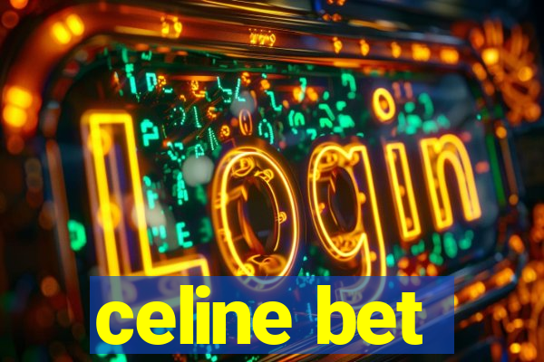 celine bet